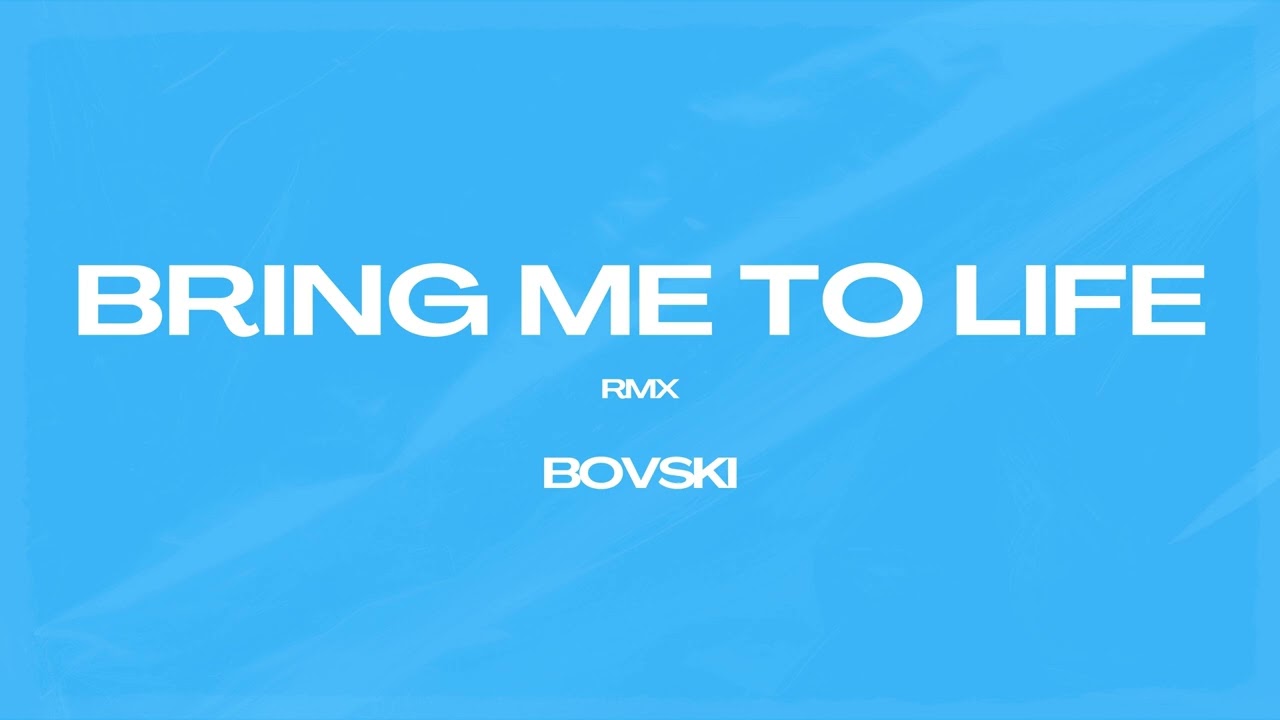 BRING ME TO LIFE (BOVSKI REMIX)
