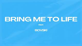 BRING ME TO LIFE (BOVSKI REMIX)