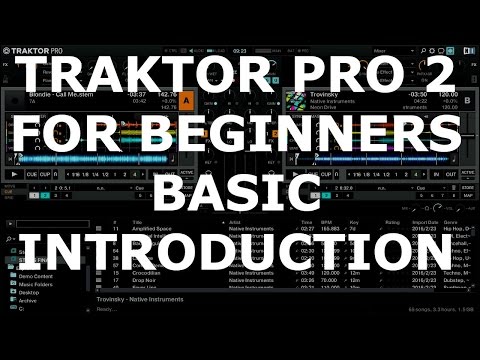 Traktor Pro 2 For Beginners - Basic Introduction and Walkthrough