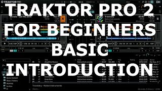 Traktor Pro 2 For Beginners - Basic Introduction and Walkthrough