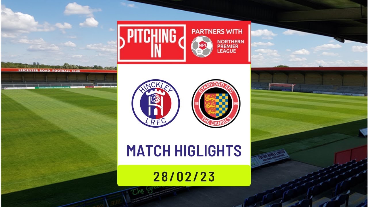 HIGHLIGHTS Hinckley Leicester Road vs Stamford 28/02/23 22/23