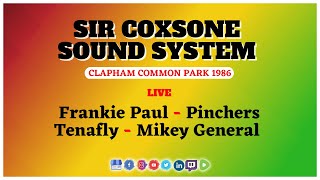  Sir Coxsone Sound System ft Frankie Paul, Pinchers, Tenafly, Mikey General at Clapham Park