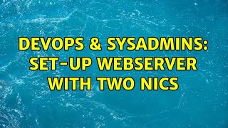 DevOps & SysAdmins: set-up webserver with two nics