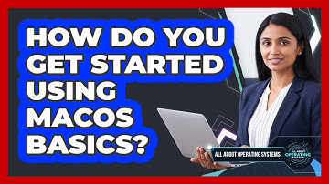 How Do You Get Started Using macOS Basics?