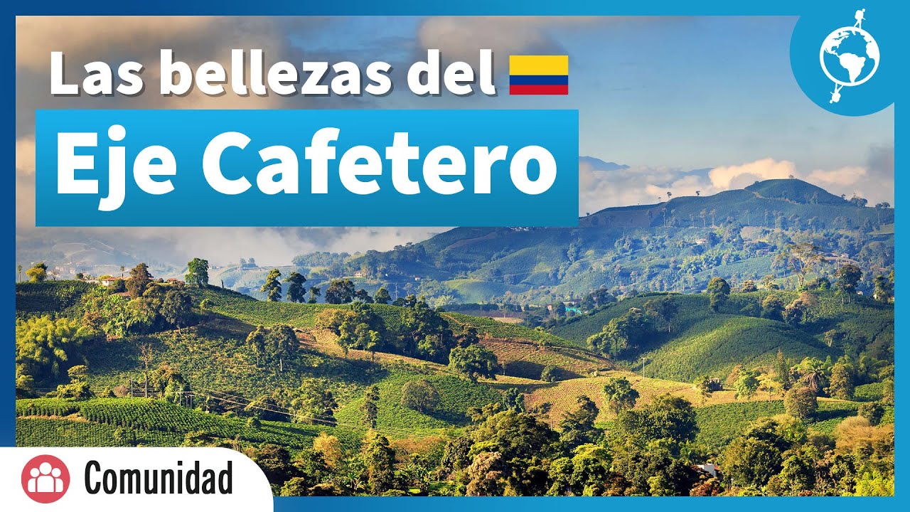  Las Bellezas De La Región Del Eje Cafetero 