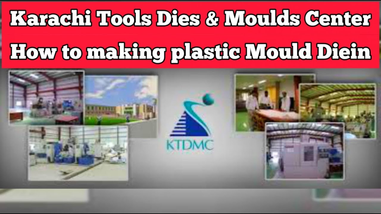 Karachi Tools Dies & Moulds Center KTDMC How to making plastic