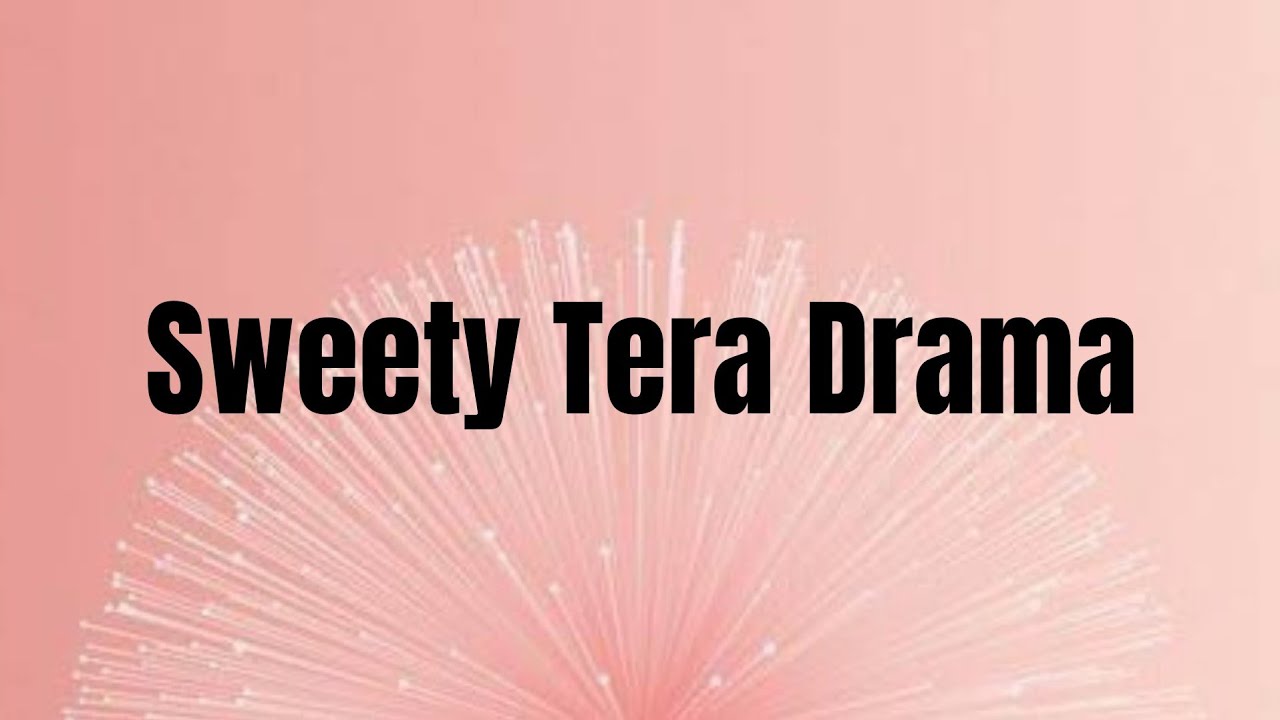 Sweety Tera Drama  Lyrics  Bareilly Ki Barfi  Kriti Sanon Ayushmann Rajkummar  Tanishk  Pawni