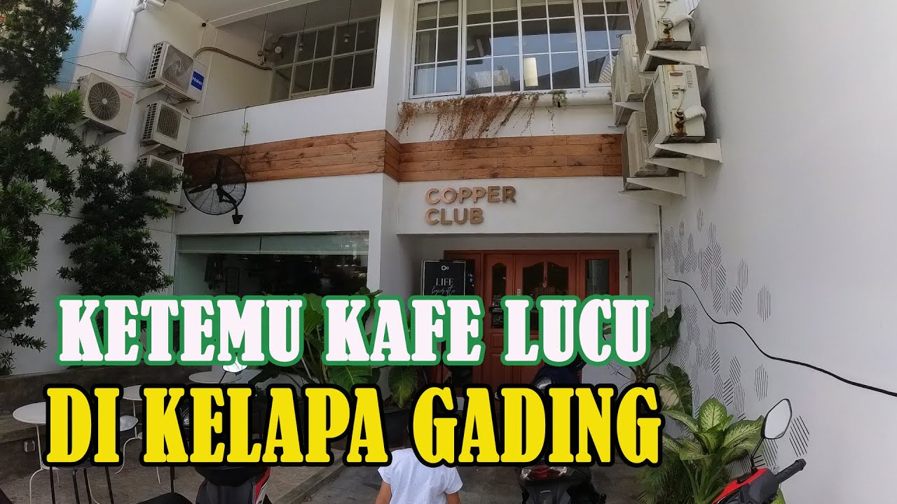 COPPER CLUB CAFE KELAPA GADING YouTube