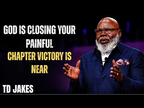 God Is Closing Your Painful Chapter—Victory Is Near || TD JAKES