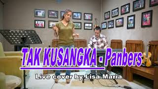 Tak kusangka - Panbers ( Live cover Lisa Maria)