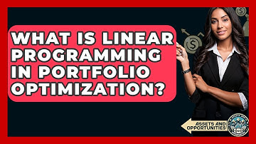 What Is Linear Programming In Portfolio Optimization? - AssetsandOpportunity.org