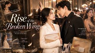 She Escaped His Golden Cage— Powerful Man Begged Her Back【Rise of the Broken Wings】