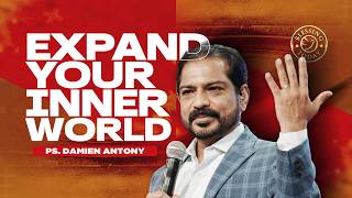 Expand Your Inner World | Sunday Sermon | Ps. Damien Antony | 17 May 2026