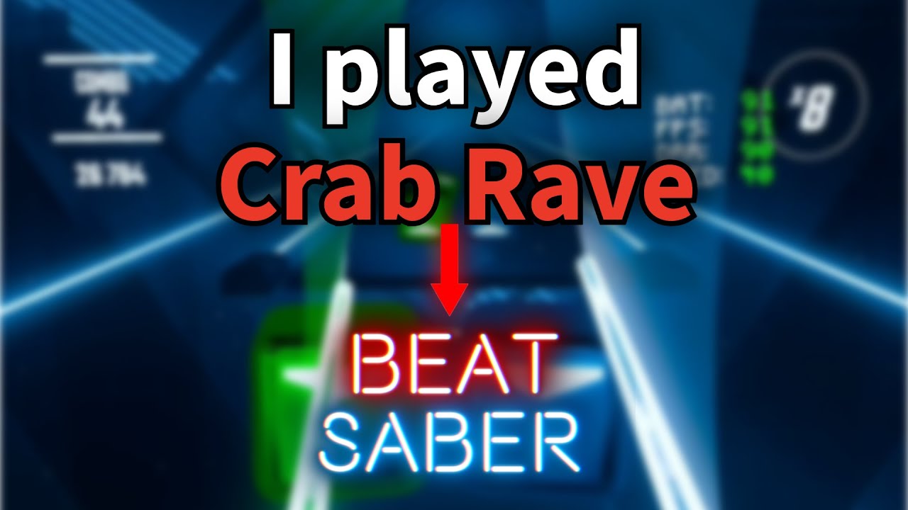 I played Crab Rave in Beat Saber!