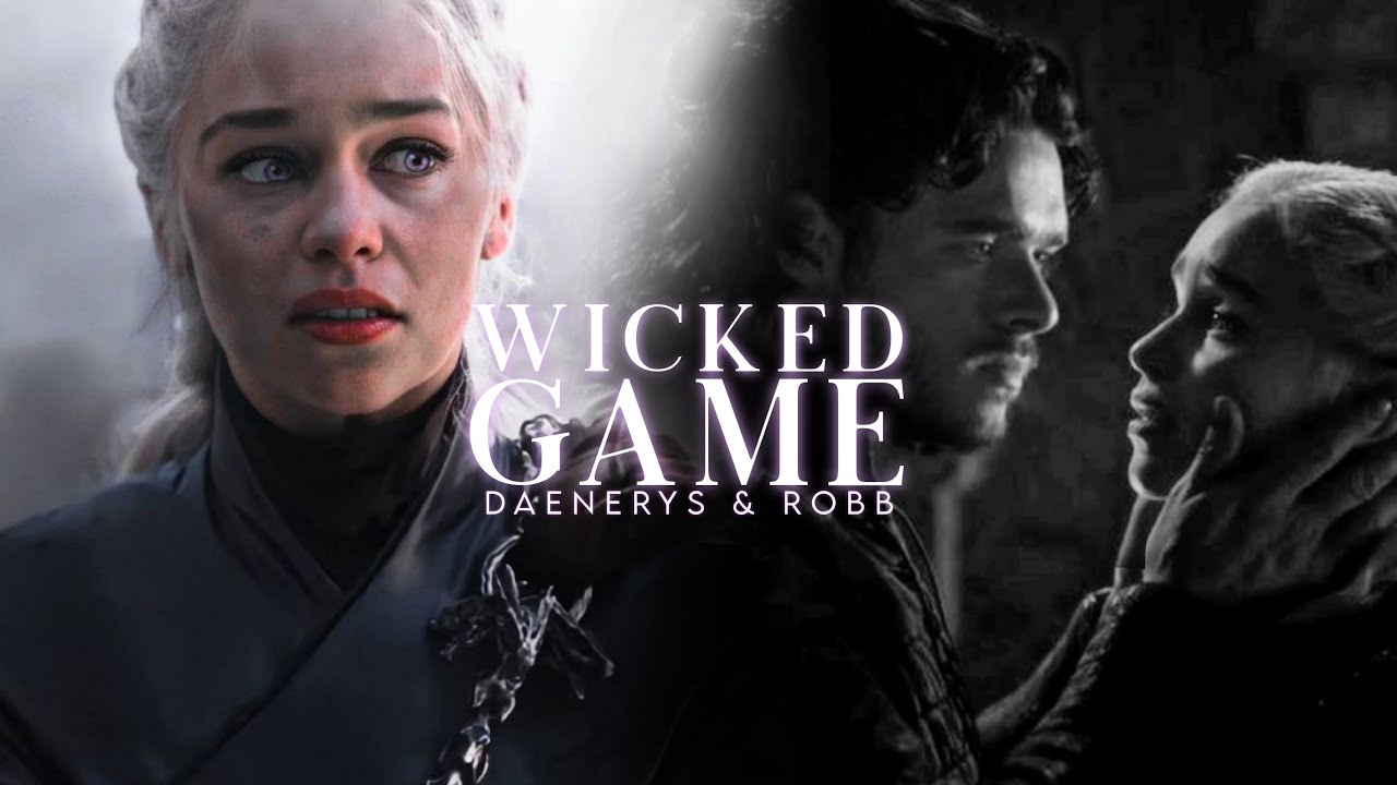 Daenerys & Robb - Wicked Game