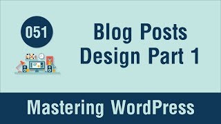 Mastering WordPress in Arabic #051 - Design Blog Posts Part 1