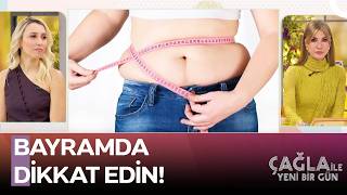 Neden Daha Çok Göbekten Kilo Alırız? - Çağla Ile Yeni Bir Gün 1602. 