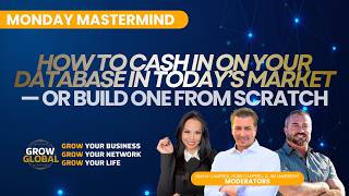 Grow Global Realtor Mastermind: How to Cash In on Your Database in Today’s Market