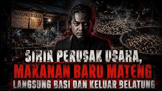 MASAKAN PENUH BELATUNG DAN TIBA TIBA BASI, OWNER NYA SAKIT SAMPAI MIRIP MAYAT, SIHIR USAHA RUNKAD!
