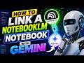 How to Link a NotebookLM Notebook with Gemini