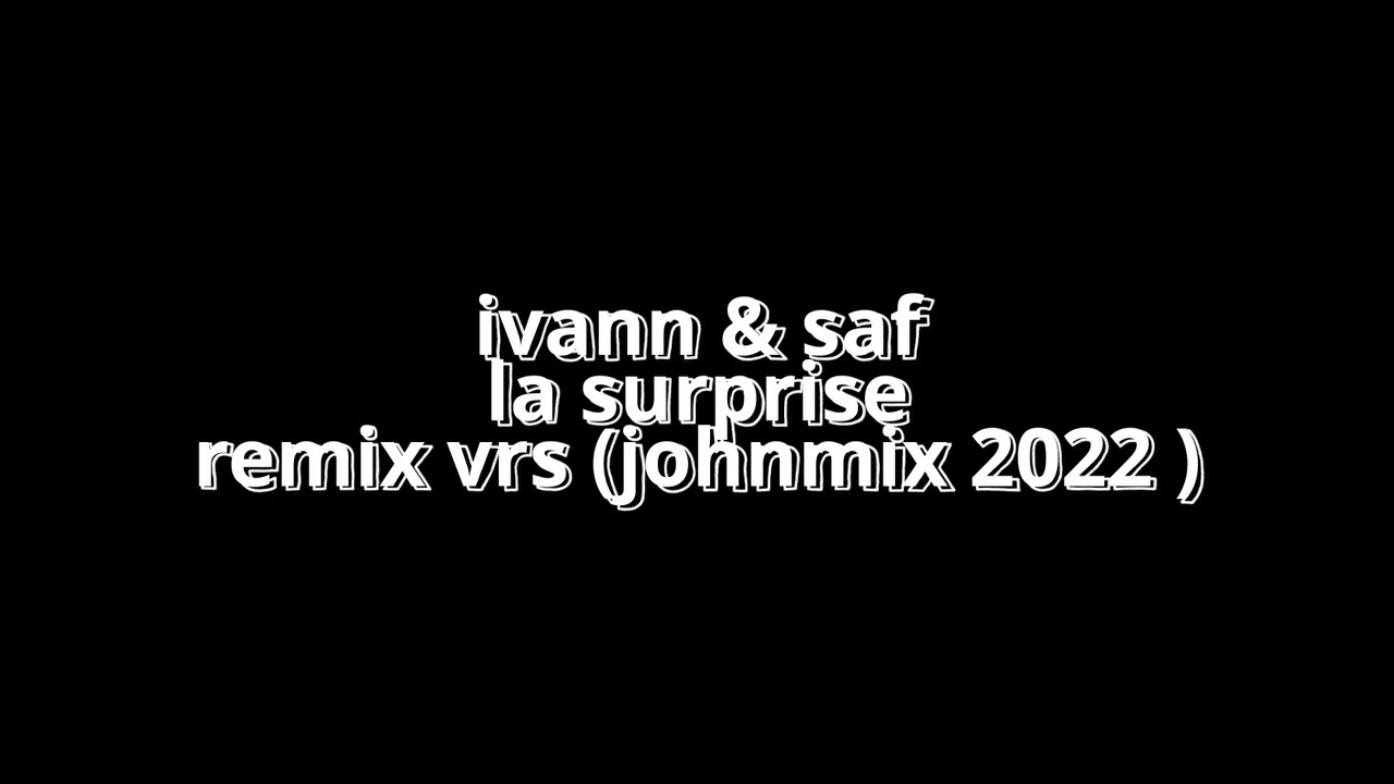 Watch IVANN & SAF LA SURPRISE REMIX VRS DECALE TROPICAL JOHNMIX 2022 on YouTube Watch IVANN & SAF LA SURPRISE REMIX VRS DECALE TROPICAL JOHNMIX 2022 on YouTube