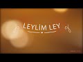 Leylim Ley - Yedi Karanfil (Seven Cloves) - Official Audio Mp3 Song