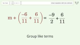 Linear equation with one unknown: Solve (-6/11)+m=-9/2 step-by-step solution