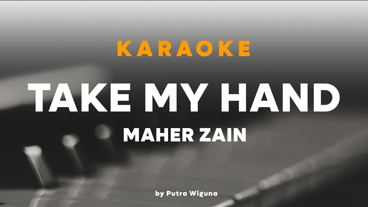 Take My Hand - Maher Zain || Karaoke By Putra Wiguna