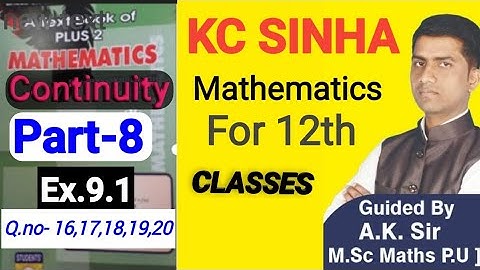 KC SINHA MATHS SOLUTIONS FOR 12TH (CONTINUITY)Ex-9.1 Q.no 16,17,18,19,20