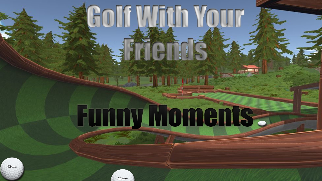 Golf With Your Friends Funny Moments - YouTube