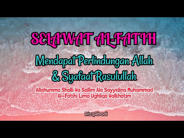 SELAWAT AL-FATIH - MENDAPAT PERLINDUNGAN ALLAH u0026 SYAFAAT RASULULLAH class=