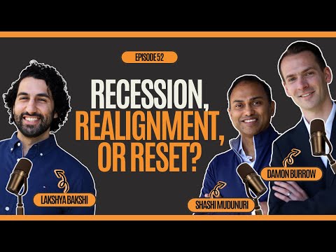 Recession, Realignment, or Reset? - Ep. 52