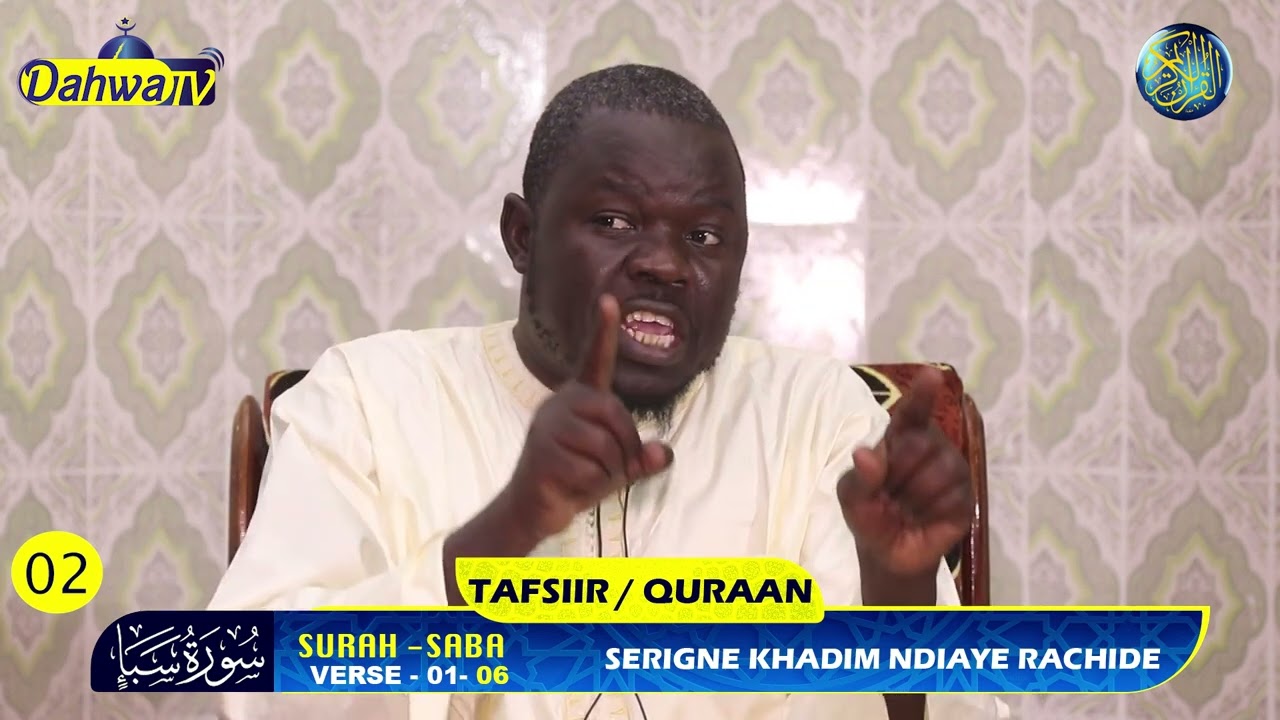SURAH-SABA || verset - 01/ 06 - P2-TAFSIIR SERIGNE KHADIM NDIAYE RACHIDE ||  تفسير سورة سبأ