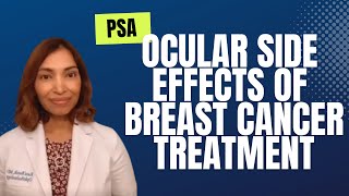 PSA - Ocular Side Effects of Breast Cancer Treatment