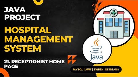 21 - Hospital Management System Java Project | Receptionist Home Page | NetBeans MySQL Database