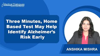 Three Minutes, Home Based Test May Help Identify Alzheimer’s Risk Early