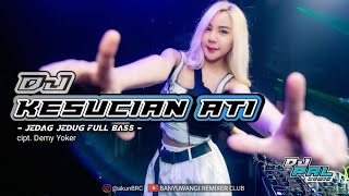 DJ KESUCIAN ATI — Anggun Pramuditha ~ JEDAKJEDUK  | Remix Slow FullBass 2021