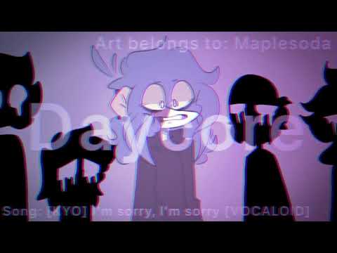 i’m-sorry-x2-meme-(daycore/-anti--nightcore)