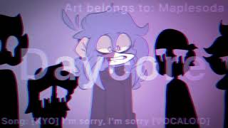 I’m sorry x2 meme (Daycore/ Anti- Nightcore)