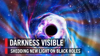 Darkness Visible: Shedding New Light on Black Holes