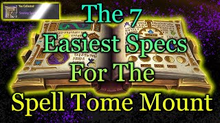 The 7 Easiest Specs To Get Spell Tome Mount! | SpellTome Guide WOW Overwhelming 10.0.5 Dragonflight