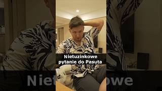 Niecodzienne pytanie od widza do Pasuta #pasut