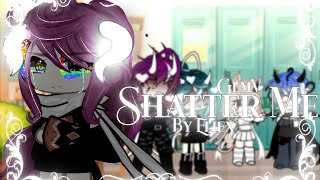 •[Shatter Me] Glmv. |Part 3 of Psycho•{⚠FLASH WARNING⚠}