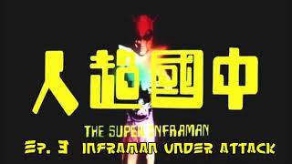 SUPER INFRAMAN EP 03 INFRAMAN UNDER ATTACK!