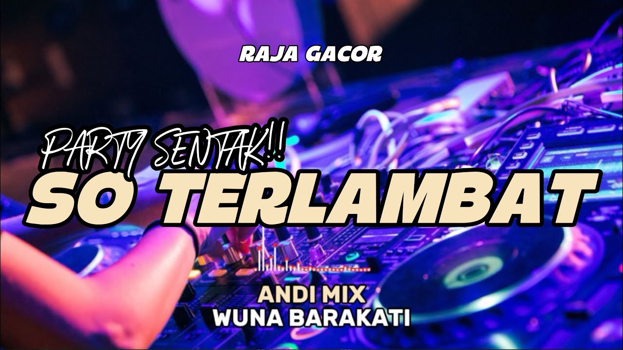 PARTY SENTAK🔥DJ SO TERLAMBAT TERBARU 2026🔥(BASSGANGGA) ANDY MIX