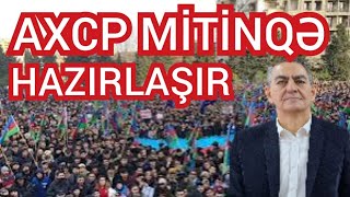 AXCP-də Seçki müzakirələri və mitinq hazırlıqları... Müxalifət şərtlərini  açıqlayır