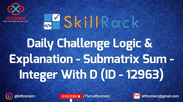 skillrack dailychallenge logic and explanation-submatrix sum-integers start with d(16-04-2021)