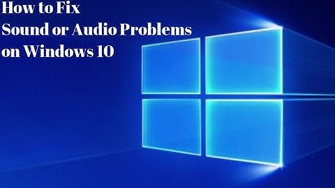 How to Fix Sound or Audio Problems on Windows 10 :Tutorial
