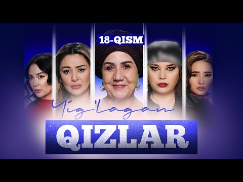 Yig‘lagan qizlar 18-qism