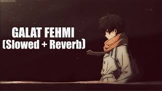 Galat Fehmi (Slowed + Reverb Remix - JUST BEATS)